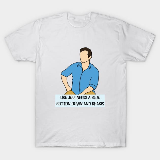 Like Jeff Needs a Blue Button Down and Khakis (Survivor Winners at War) T-Shirt by twobeans